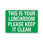 This Is Your Lunchroom Please Keep It Clean Sign